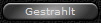 Gestrahlt